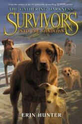 Survivors: The Gathering Darkness #3: Into the Shadows - Erin Hunter, Laszlo Kubinyi, Julia Green (ISBN: 9780062343437)