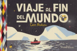 Viaje al fin del mundo: Con Ratón - FRANK VIVA (ISBN: 9788494676604)