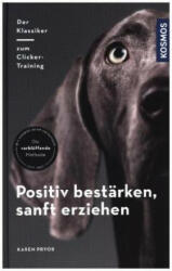 Positiv bestärken - sanft erziehen - Karen Pryor (ISBN: 9783440156803)