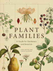Plant Families: A Guide for Gardeners and Botanists - Ross Bayton, Simon Maughan (ISBN: 9780226523088)