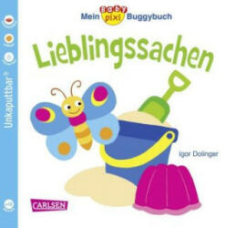 Baby Pixi (unkaputtbar) 46: Mein Baby-Pixi Buggybuch: Lieblingssachen - Igor Dolinger, Igor Dolinger (ISBN: 9783551051486)