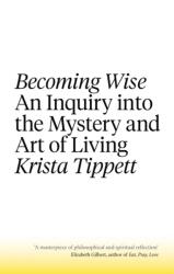 Becoming Wise - Krista Tippett (ISBN: 9781472152206)