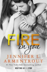 Fire In You - Jennifer Armentrout (ISBN: 9781473656901)