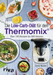 Die Low-Carb-Diät für den Thermomix® - Doris Muliar (ISBN: 9783742300768)