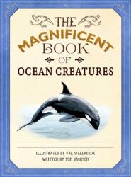 The Magnificent Book of Ocean Creatures - Tom Jackson, Val Walerczuk (ISBN: 9781626867444)