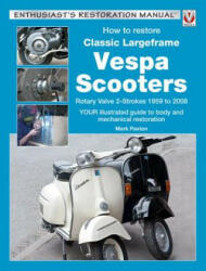 How to Restore Classic Largeframe Vespa Scooters - Mark Paxton (ISBN: 9781787110281)
