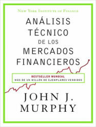 Análisis técnico de los mercados financieros - JOHN J. MURPHY (ISBN: 9788498754285)