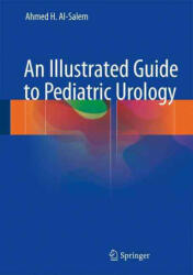Illustrated Guide to Pediatric Urology - Ahmed H. Al-Salem (ISBN: 9783319441818)