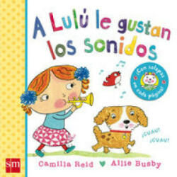 A Lulú le gustan los sonidos - Camilla Reid, Ailie Busby, Teresa Tellechea Mora (ISBN: 9788467571868)