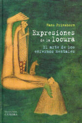 Expresiones de la locura : el arte de los enfermos mentales - Hans Prinzhorn, María Cóndor (ISBN: 9788437629803)