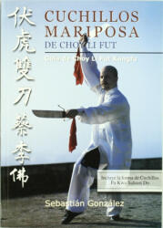 Cuchillos mariposa de Choy Li Fut : guía de Choy Li Fut Kungfú - J. Sebastián González R (ISBN: 9788420303956)