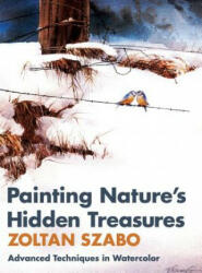 Painting Nature's Hidden Treasures - Zoltan Szabo (ISBN: 9781626548657)
