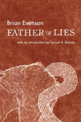 Father of Lies - Brian Evenson, Samuel R. Delany (ISBN: 9781566894159)