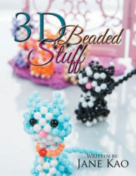 3D Beaded Stuff - Jane Kao (ISBN: 9781514423134)