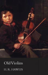 Old Violins - H. R. Haweis (ISBN: 9781444609356)