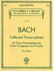 Collected Transcriptions: Piano Solo - G Schirmer Inc, Johann Sebastian Bach (ISBN: 9780793568109)