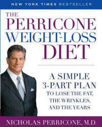 The Perricone Weight-Loss Diet: A Simple 3-Part Plan to Lose the Fat, the Wrinkles, and the Years - Nicholas Perricone (ISBN: 9780345486493)