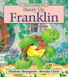 Hurry Up, Franklin - Paulette Bourgeois, Brenda Clark (ISBN: 9781554538195)