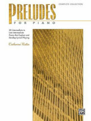Preludes for Piano - Complete Collection - Catherine Rollin (ISBN: 9781470623074)