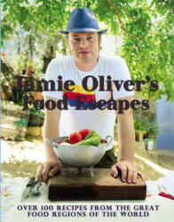 Jamie Oliver's Food Escapes: Over 100 Recipes from the Great Food Regions of the World - Jamie Oliver (ISBN: 9781401324414)