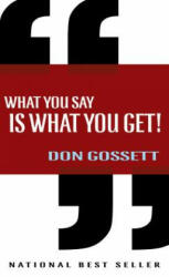 What You Say Is What You Get - Don Gossett (ISBN: 9780883680667)