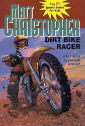 Dirt Bike Racer - Matt Christopher (ISBN: 9780316140539)