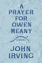 A Prayer for Owen Meany - John Irving (ISBN: 9780062299567)