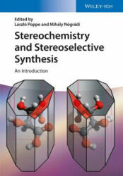 Stereochemistry and Stereoselective Synthesis - An Introduction - Mihaly Nogradi, Laszlo Poppe, Zoltan Boros, Jozsef Nagy, Gabor Hornyanszky (ISBN: 9783527339013)