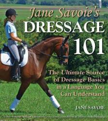 Jane Savoie's Dressage 101 - Jane Savoie (ISBN: 9781570764806)