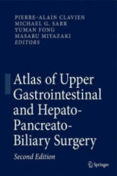 Atlas of Upper Gastrointestinal and Hepato-Pancreato-Biliary Surgery - Pierre-Alain Clavien, Michael G. Sarr, Yuman Fong, Masaru Miyazaki (ISBN: 9783662465455)