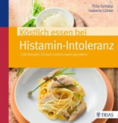 Köstlich essen bei Histamin-Intoleranz - Thilo Schleip, Isabella Lübbe (ISBN: 9783830482048)