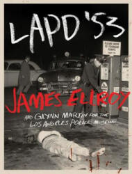 LAPD '53 - James Ellroy, Los Angeles Police Museum (ISBN: 9781419715853)