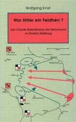 War Hitler ein Feldherr? Der Oberste Befehlshaber der Wehrmacht im zweiten Weltkrieg - Ernst, Wolfgang, Dr. (ISBN: 9783831110575)