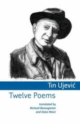 Twelve Poems - Tin Ujevic (ISBN: 9781848613164)