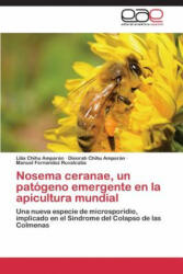Nosema ceranae, un patogeno emergente en la apicultura mundial - Lilia Chihu Amparán, Dinorah Chihu Amparán, Manuel Fernandez Ruvalcaba (ISBN: 9783659070594)