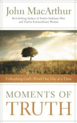 Moments of Truth - John MacArthur (ISBN: 9781400203710)