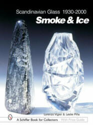 Scandinavian Glass 1930-2000: Smoke and Ice - Leslie Pina (ISBN: 9780764316531)