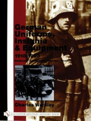 German Uniforms Insignia & Equipment 1918-1923: Freikorps Reichswehr Vehicles Weapons (ISBN: 9780764316630)