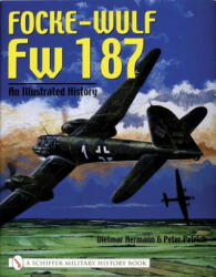 Focke-Wulf Fw 187: An Illustrated History - Peter Petrick (ISBN: 9780764318719)