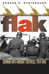 Edward B. Westermann - Flak - Edward B. Westermann (ISBN: 9780700614202)