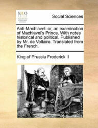 Anti-Machiavel - König von Preußen Friedrich II (ISBN: 9781140819646)