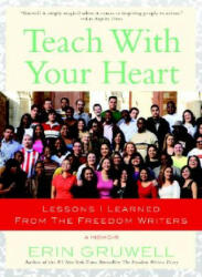 Teach With Your Heart - Erin Gruwell (ISBN: 9780767915847)