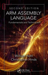 Arm Assembly Language: Fundamentals and Techniques Second Edition (ISBN: 9781482229851)