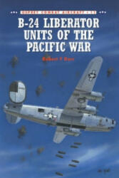 B-24 Liberator Units of the Pacific War - Robert F. Dorr (ISBN: 9781855327818)