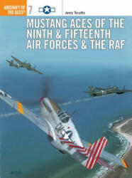 Mustang Aces of the Ninth & Fifteenth Air Forces & the RAF - Jerry Scutts (ISBN: 9781855325838)