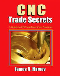 CNC Trade Secrets - James A. Harvey (ISBN: 9780831135027)