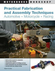 Practical Fabrication and Assembly Techniques: Automotive Motorcycle Racing (ISBN: 9780760338001)
