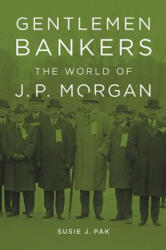 Gentlemen Bankers - Susie J. Pak (ISBN: 9780674416901)