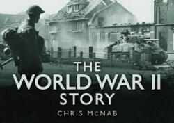 World War II Story - Chris McNab (ISBN: 9780752462059)