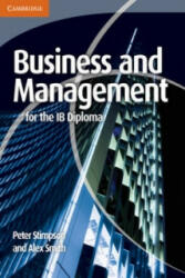 Business and Management for the IB Diploma - Peter Stimpson, Alex Smith (ISBN: 9780521147309)